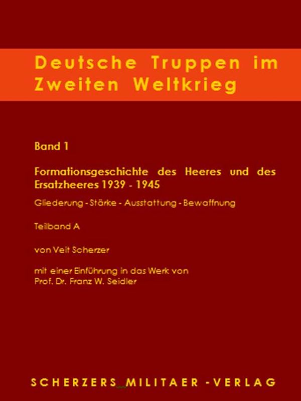 Deutsche Truppen im Zweiten Weltkrieg / Band 1 B, Formationsgeschichte des Heeres und des Ersatzheeres 1939-1945