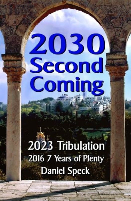 2030 Second Coming: 2023 Tribulation, 2016 7 years of plenty