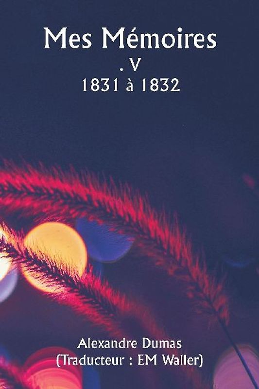Mes Mémoires  . V  1831 à 1832