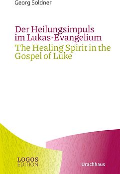 Der Heilungsimpuls im Lukas-Evangelium / The Healing Spirit in the Gospel of Luke