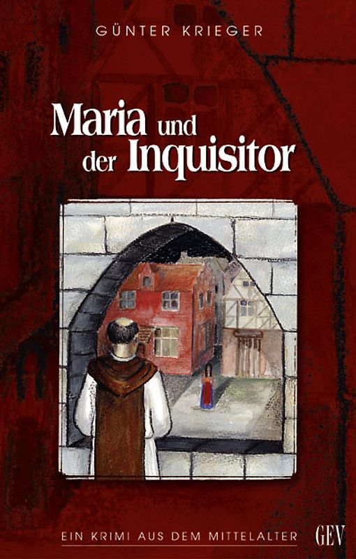 Maria und der Inquisitor. Ein Krimi aus dem Mittelalter