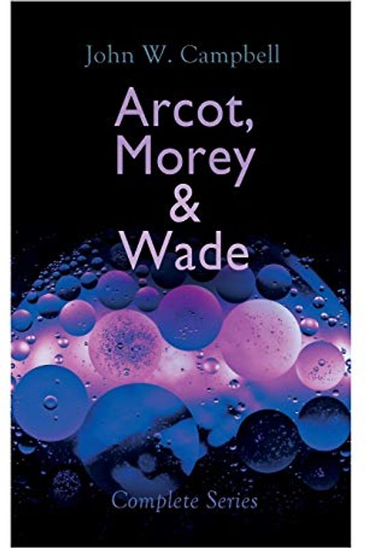Arcot, Morey & Wade - Complete Series: The Black Star Passes, Islands of Space & Invaders from the Infinite