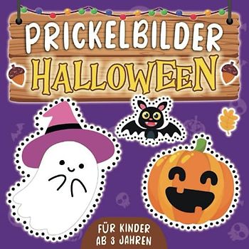 Prickelbilder Halloween für Kinder ab 3 Jahren: Prickelblock für Jungen und Mädchen: Lustige und Freundliche Halloween Motive zum Ausmalen Prickeln, Ausschneiden und Basteln!
