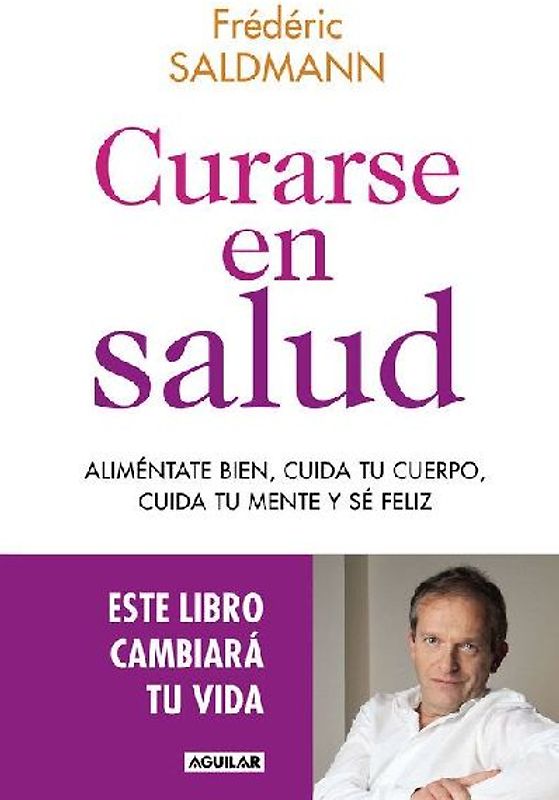 Curarse en salud : aliméntate bien, cuida tu cuerpo, tu mente y sé feliz