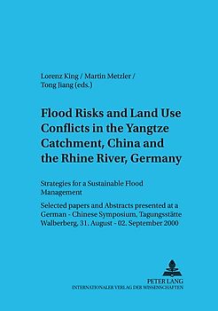 Flood Risks and Land Use Conflicts in the Yangtze Catchment, China and at the Rhine River, Germany