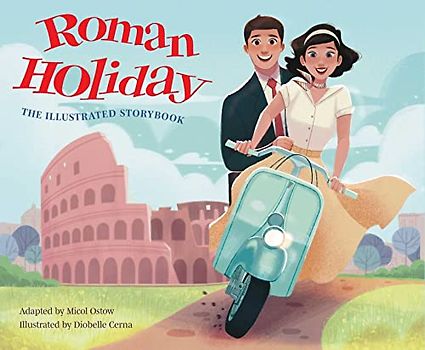 Roman Holiday: The Illustrated Storybook (Illustrated Storybooks)