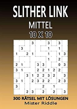 SLITHER LINK 10 x 10 - MITTEL - 300 RÄTSEL MIT LÖSUNGEN
