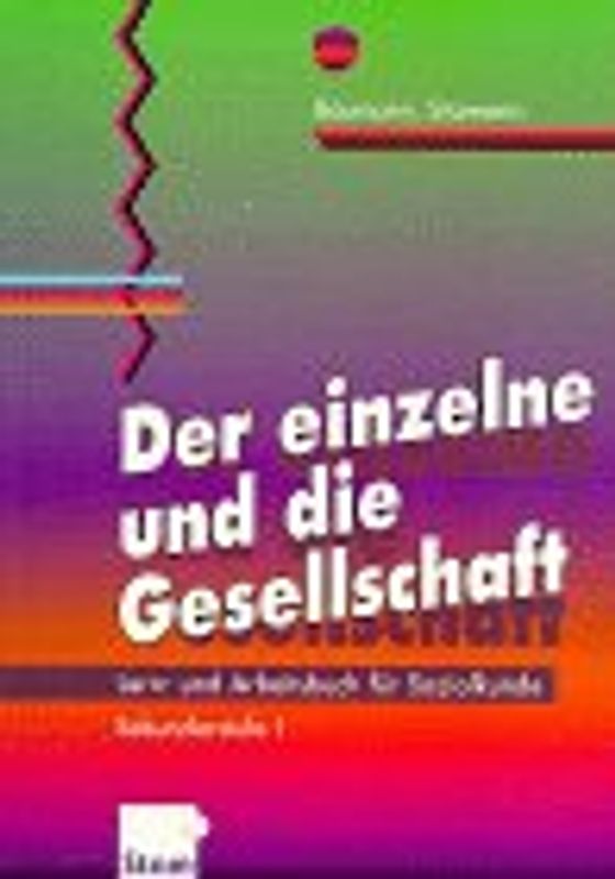 Der Einzelne und die Gesellschaft - Neubearbeitung. Lern- und Arbeitsbuch für den Sozialkundeunterricht, Sekundarstufe I nach dem Lehrplan von Rheinland-Pfalz