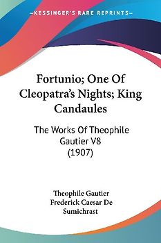 Fortunio; One Of Cleopatra's Nights; King Candaules