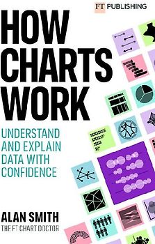 How Charts Work: Understand and explain data with confidence