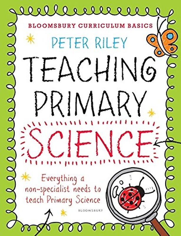 Bloomsbury Curriculum Basics: Teaching Primary Science