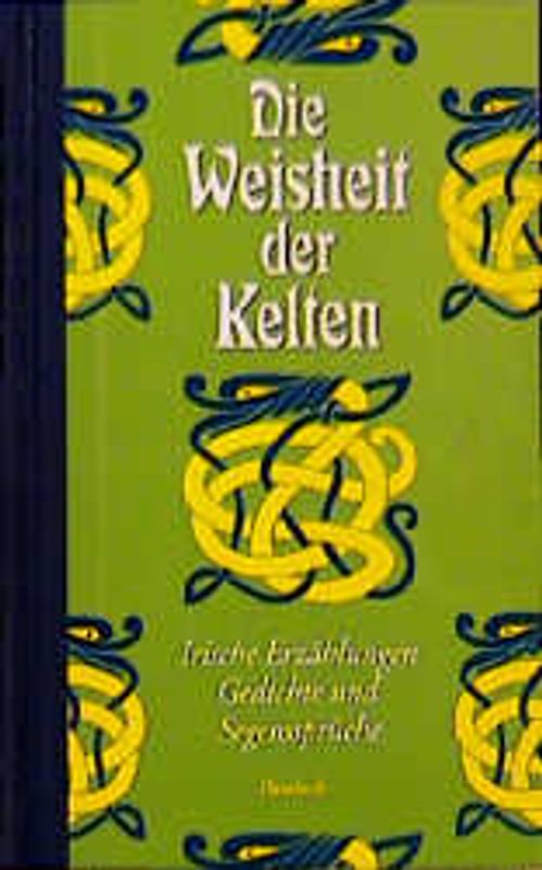 Die Weisheit der Kelten. Irische Erzählungen, Gedichte und Segenssprüche