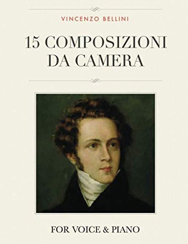 Vincenzo Bellini: 15 Composizioni da Camera: For Voice and Piano
