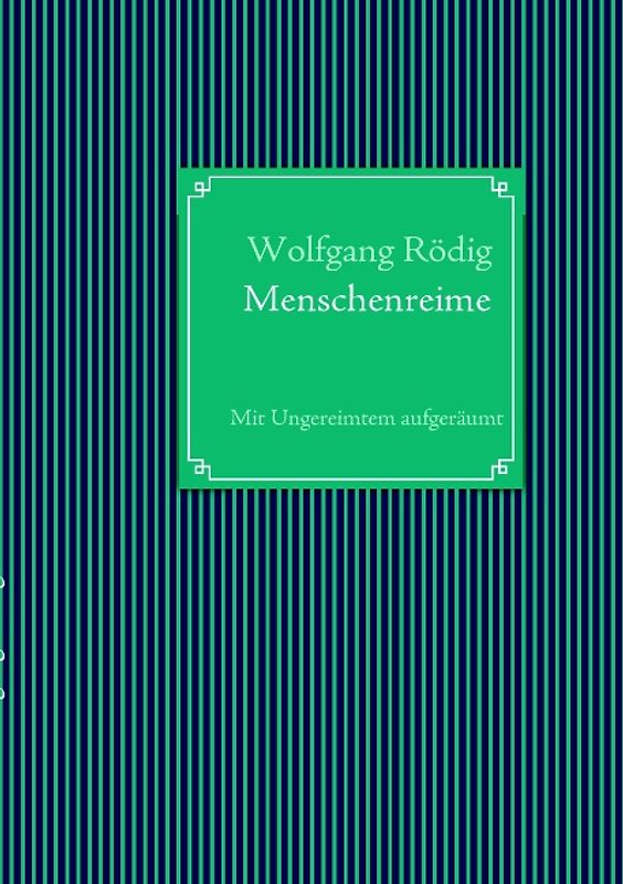 Menschenreime. Mit Ungereimtem aufgeräumt