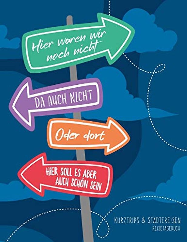 Hier waren wir noch nicht - Kurztrips & Städtereisen - Reisetagebuch: Logbuch für Urlaubserinnerungen & Erinnerungsalbum, schönes Geschenk für ... Reisende und Traveller, ca. DIN A4