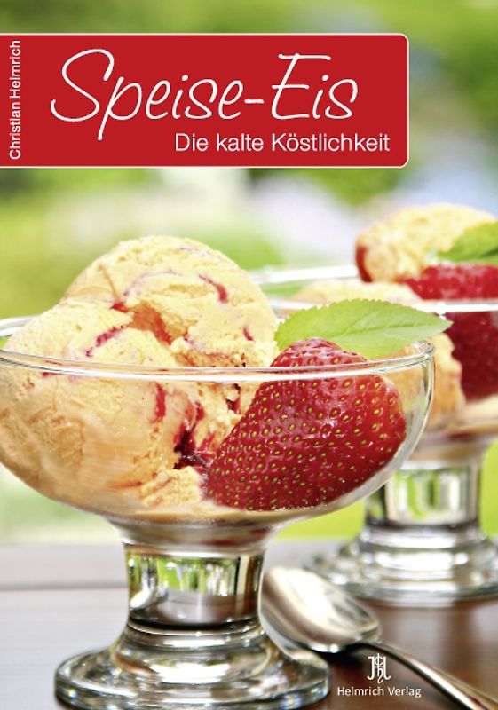 Speiseeis - Die kalte Köstlichkeit