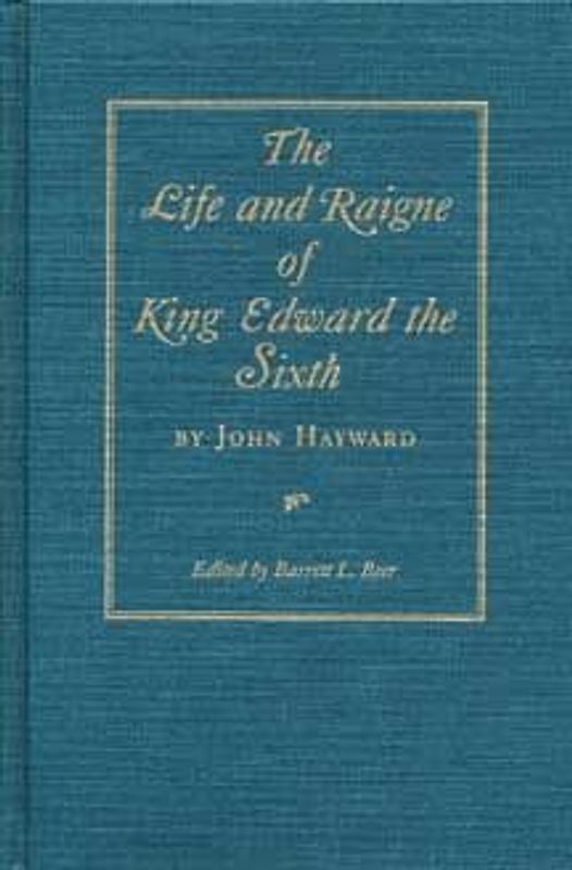 The Life and Raigne of King Edward the Sixth