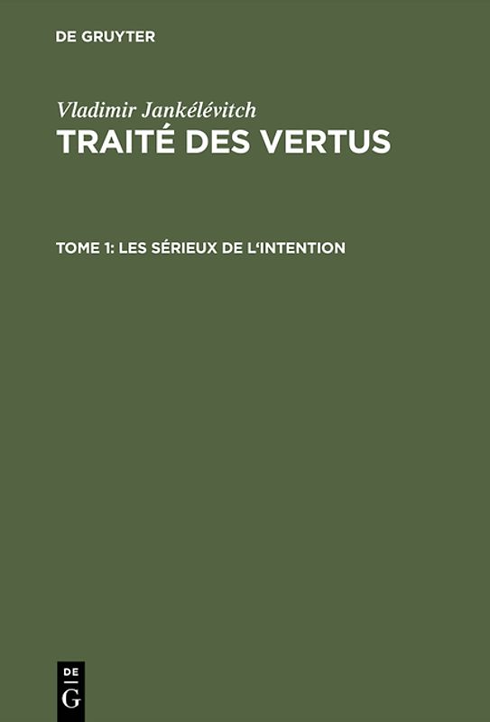 Vladimir Jankélévitch: Traité des vertus / Les sérieux de l'intention