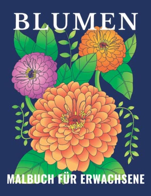 Blumen - Malbuch für Erwachsene: Malbuch für Mädchen und Frauen mit lustigen, einzigartigen, komplexen und entspannenden Blumen | Ideales Ausmalbuch ... Entspannung, Meditation und Kunsttherapie