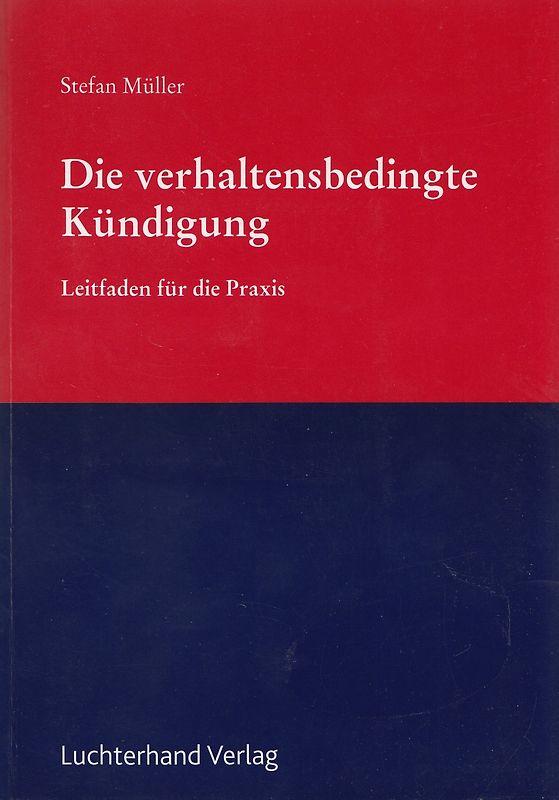 Die verhaltensbedingte Kündigung: Leitfaden für die Praxis - Stefan Müller [Taschenbuch]