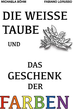 Die weiße Taube und das Geschenk der Farben