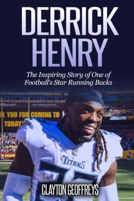 Derrick Henry: The Inspiring Story of One of Football's Star Running Backs (Football Biography Books)