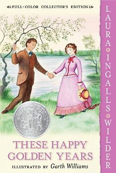 These Happy Golden Years (Little House) - Laura Ingalls Wilder