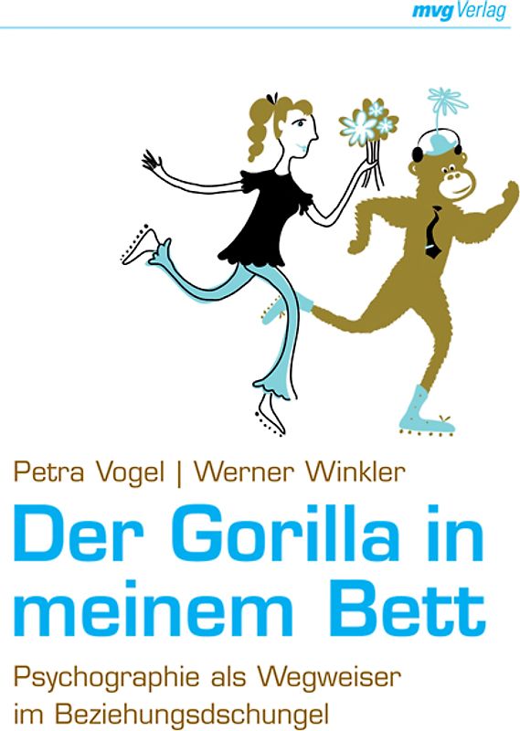 Der Gorilla in meinem Bett. Psychographie als Wegweiser im Beziehungsdschungel
