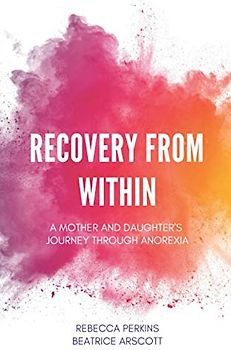 Recovery from Within: A mother and daughter's journey through anorexia