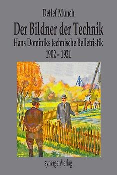Hans Dominik, der Bildner der Technik