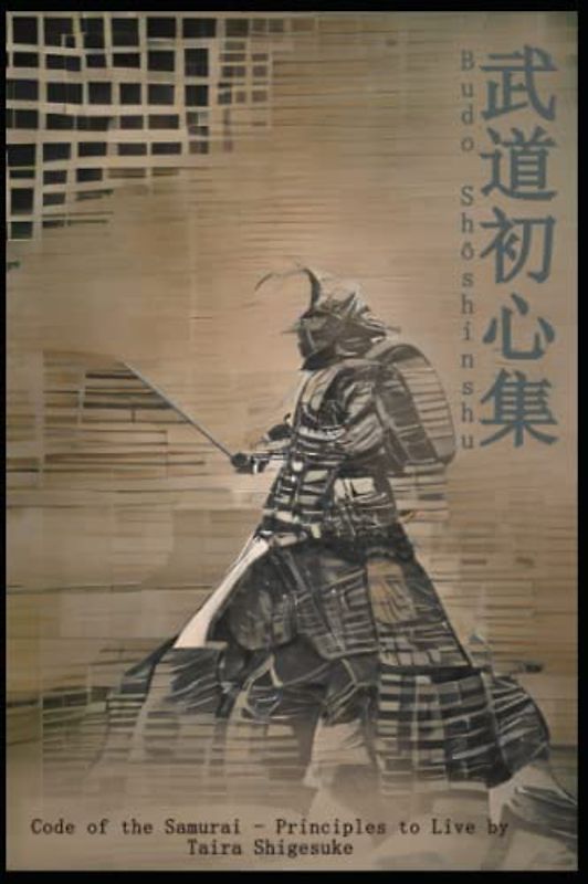 Budo Shōshinshu: The Code of the Samurai - Principles to Live By