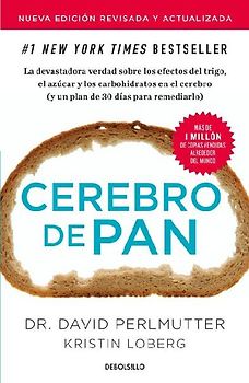 Cerebro de Pan (Edición Actualizada) / Grain Brain: The Surprising Truth about Wheat, Carbs, and Sugar