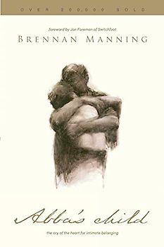 Abba's Child: the cry of the heart for intimate belonging