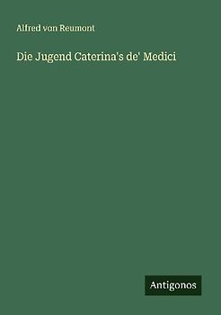 Die Jugend Caterina's de' Medici