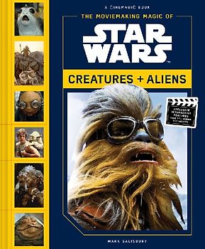 The Moviemaking Magic of Star Wars: Creatures & Aliens