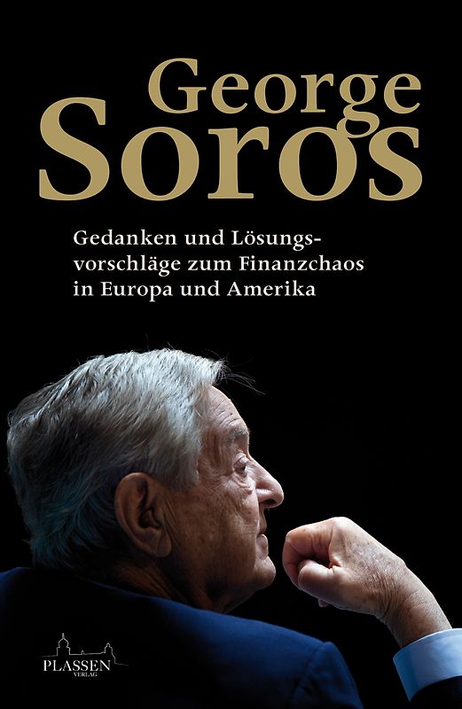 George Soros: Gedanken und Lösungsvorschläge zum Finanzchaos in Europa und Amerika