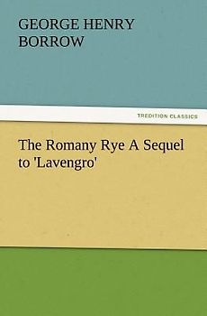 The Romany Rye A Sequel to 'Lavengro'