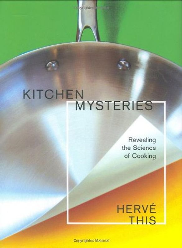 Kitchen Mysteries: Revealing the Science of Cooking (Arts and Traditions of the Table: Perspectives on Culinary History) - Herve This
