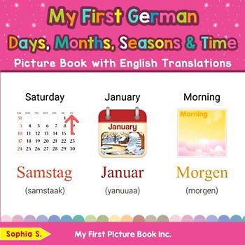 My First German Days, Months, Seasons & Time Picture Book with English Translations (Teach & Learn Basic German words for Children, Band 16)