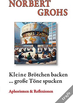 Kleine Brötchen backen ... große Töne spucken