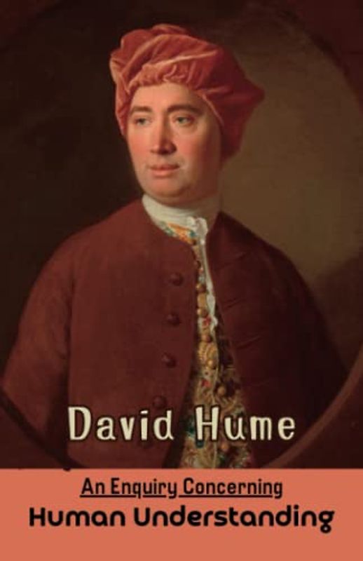 An Enquiry Concerning Human Understanding: The Science of Human Nature (Annotated)