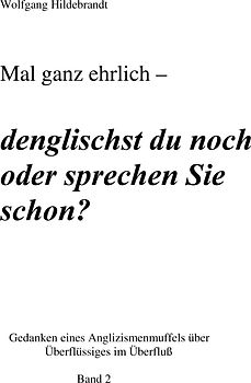 Mal ganz ehrlich - denglischt du noch oder sprechen Sie schon?