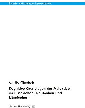 Kognitive Grundlagen der Adjektive im Russischen, Deutschen und Litauischen