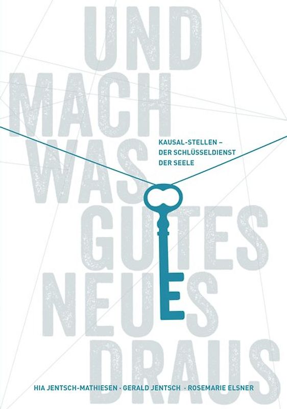 Und mach was Gutes Neues draus: Kausal-Stellen - Der Schlüsseldienst der Seele