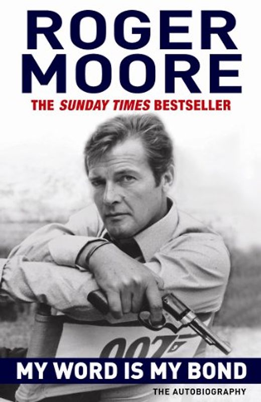 My Word is My Bond: The Autobiography - Roger Moore