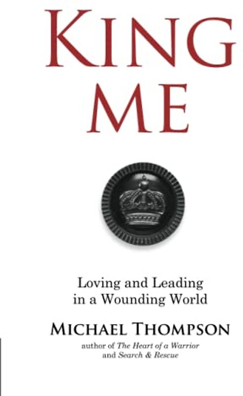 King Me: Loving and Leading in a Wounding World