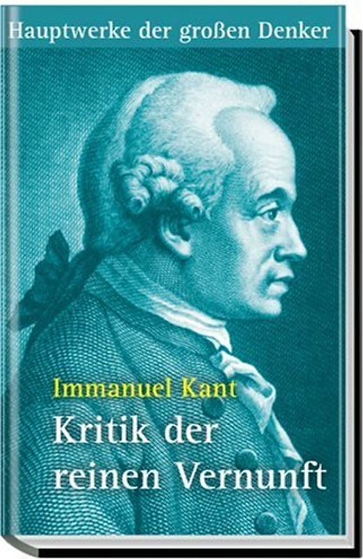 Kritik der reinen Vernunft - Immanuel Kant