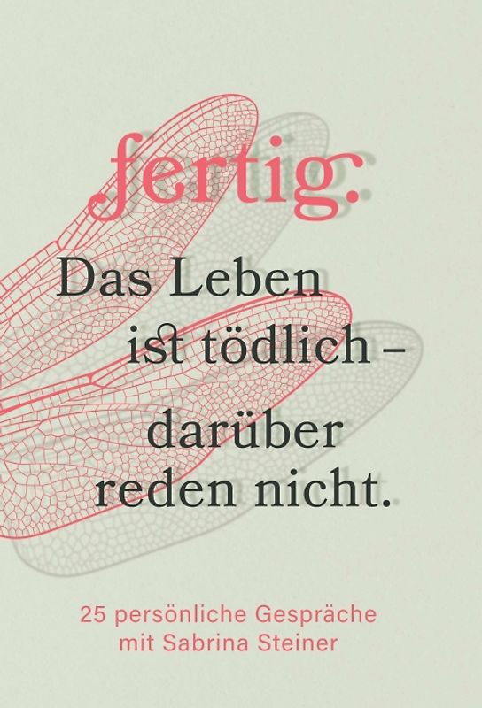 fertig. Das Leben ist tödlich - darüber reden nicht
