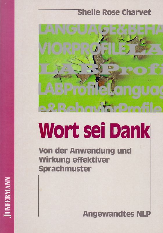 Wort sei Dank: Von der Anwendung und Wirkung effektiver Sprachmuster - Shelle Rose Charvet [Taschenbuch, 1. Auflage 1998]