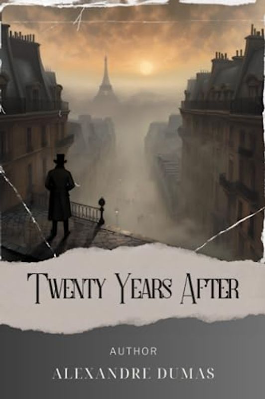 Twenty Years After: Unveiling the Musketeers' Fate: Intrigue and Betrayal After Twenty Years (annotated)